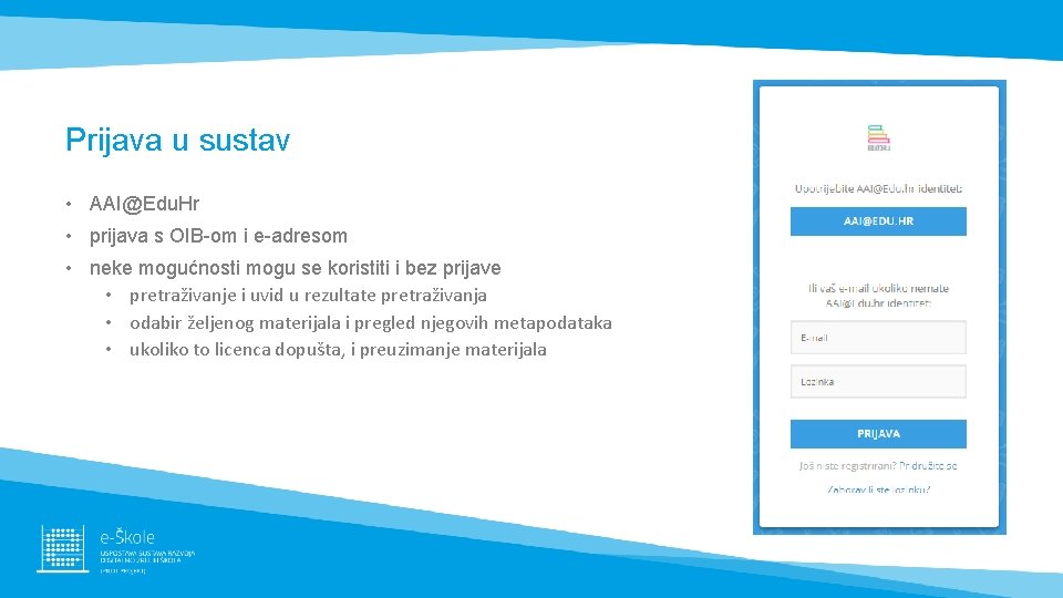 Prijava u sustav • AAI@Edu. Hr • prijava s OIB-om i e-adresom • neke Prijava u sustav • AAI@Edu. Hr • prijava s OIB-om i e-adresom • neke