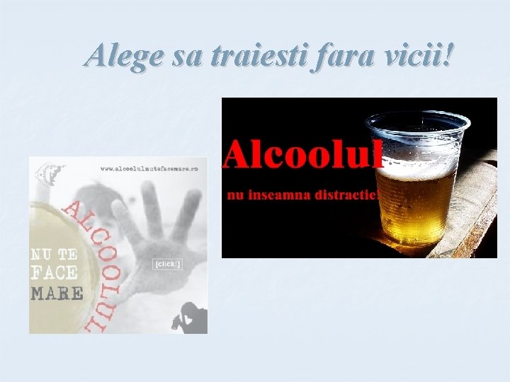 Alege sa traiesti fara vicii! 