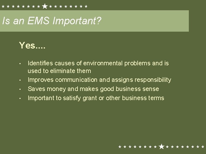 Is an EMS Important? Yes. . • • Identifies causes of environmental problems and