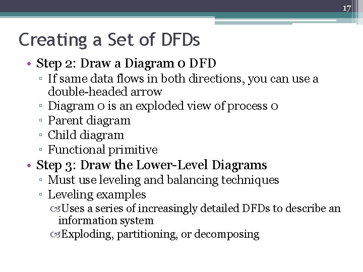 17 Creating a Set of DFDs • Step 2: Draw a Diagram 0 DFD