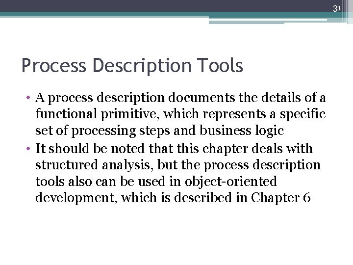 31 Process Description Tools • A process description documents the details of a functional