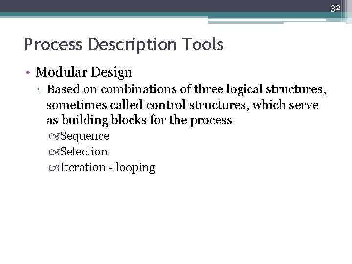 32 Process Description Tools • Modular Design ▫ Based on combinations of three logical
