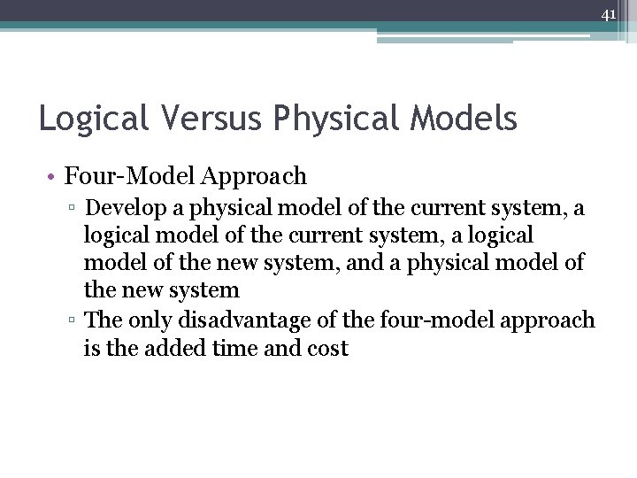 41 Logical Versus Physical Models • Four-Model Approach ▫ Develop a physical model of