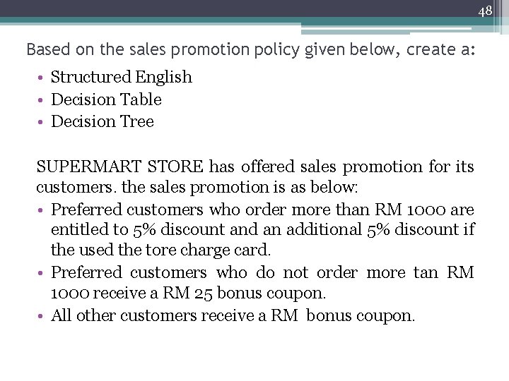 48 Based on the sales promotion policy given below, create a: • Structured English