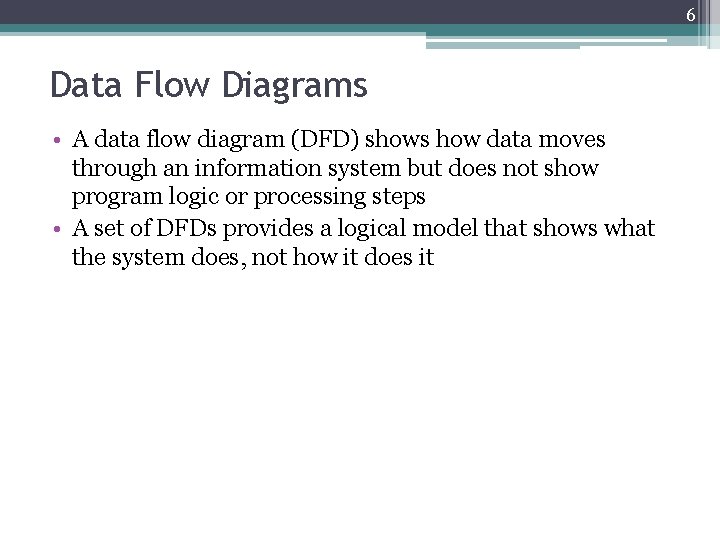 6 Data Flow Diagrams • A data flow diagram (DFD) shows how data moves