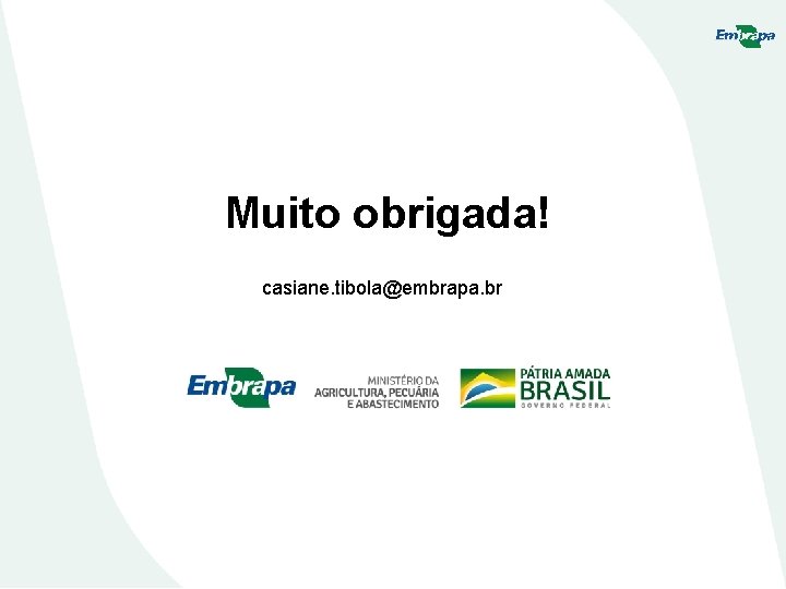 Muito obrigada! casiane. tibola@embrapa. br 