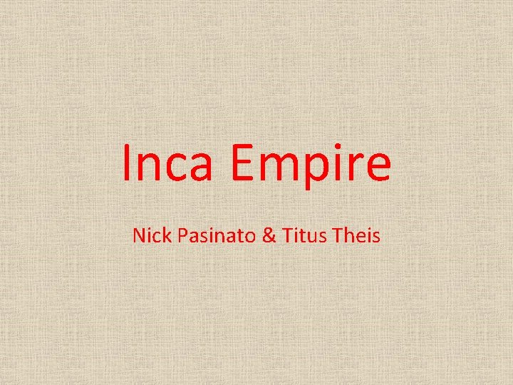 Inca Empire Nick Pasinato & Titus Theis 