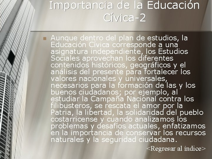 Importancia de la Educación Cívica-2 n Aunque dentro del plan de estudios, la Educación