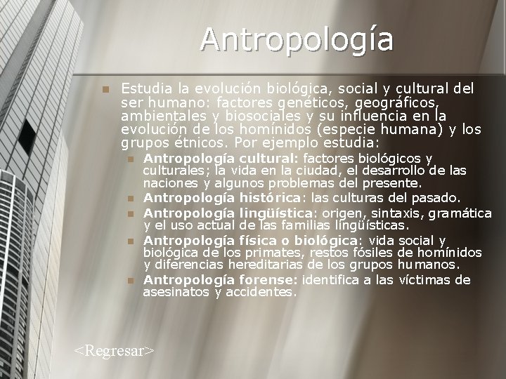 Antropología n Estudia la evolución biológica, social y cultural del ser humano: factores genéticos,