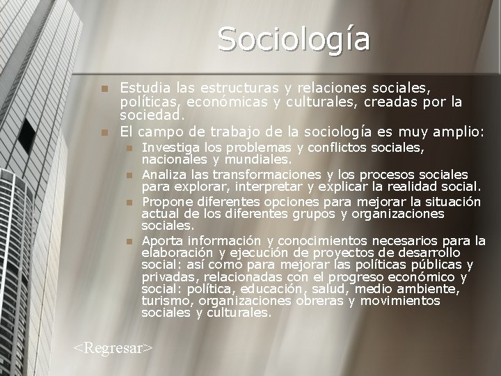 Sociología n n Estudia las estructuras y relaciones sociales, políticas, económicas y culturales, creadas