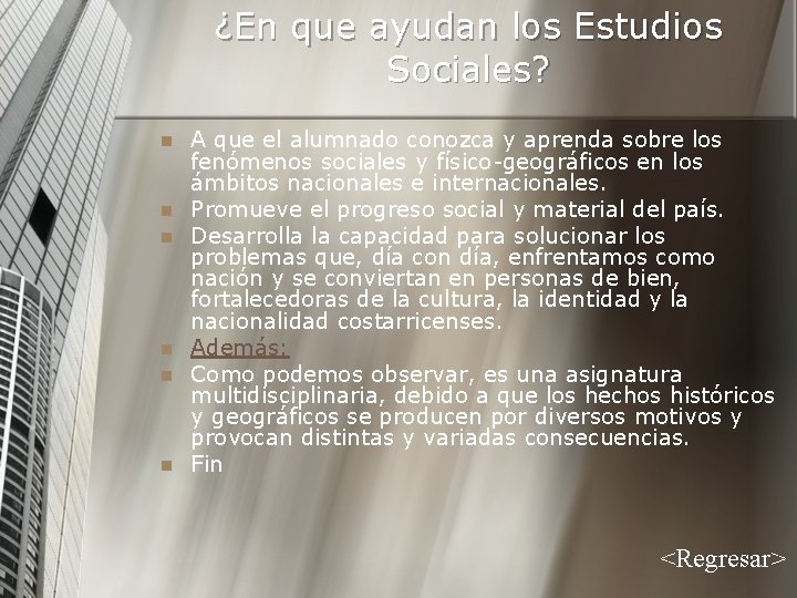 ¿En que ayudan los Estudios Sociales? n n n A que el alumnado conozca