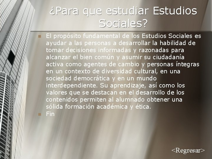 ¿Para que estudiar Estudios Sociales? n n El propósito fundamental de los Estudios Sociales