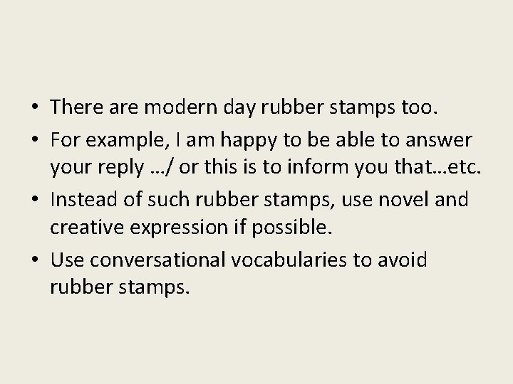  • There are modern day rubber stamps too. • For example, I am