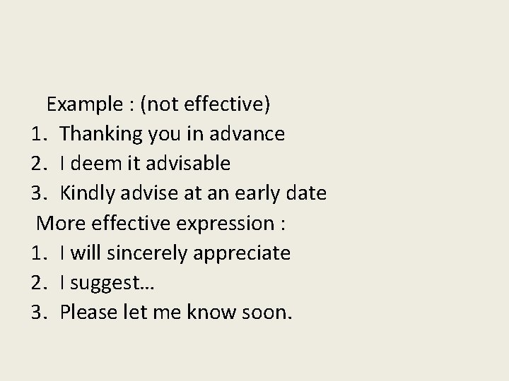 Example : (not effective) 1. Thanking you in advance 2. I deem it advisable