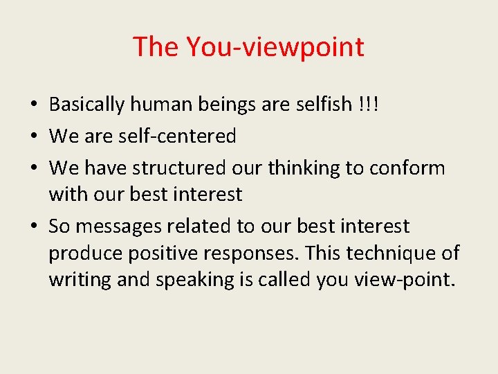 The You-viewpoint • Basically human beings are selfish !!! • We are self-centered •