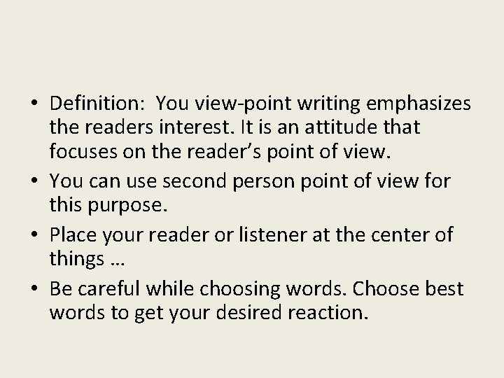  • Definition: You view-point writing emphasizes the readers interest. It is an attitude
