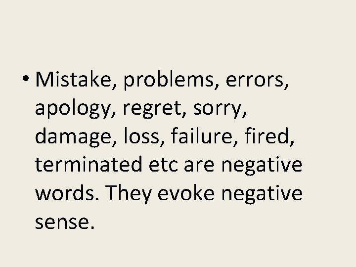  • Mistake, problems, errors, apology, regret, sorry, damage, loss, failure, fired, terminated etc