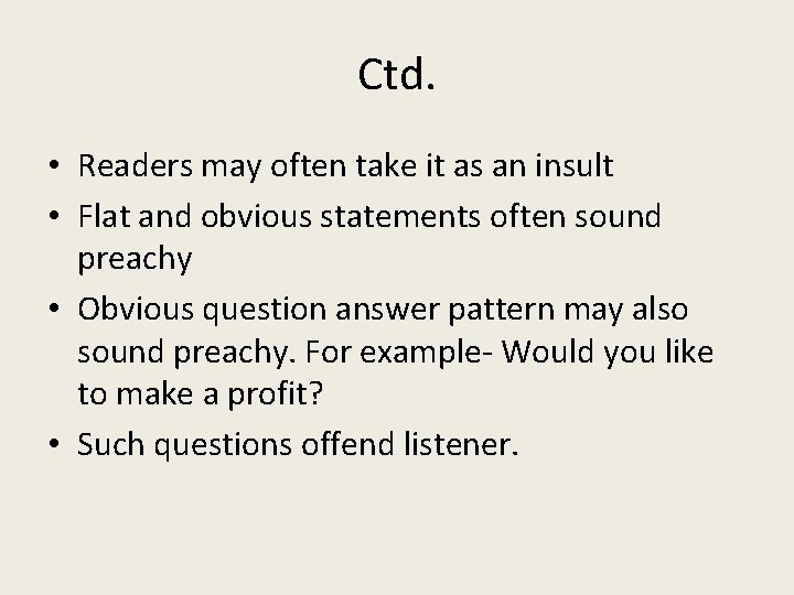 Ctd. • Readers may often take it as an insult • Flat and obvious