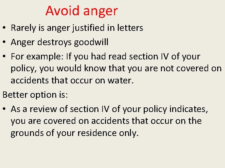 Avoid anger • Rarely is anger justified in letters • Anger destroys goodwill •
