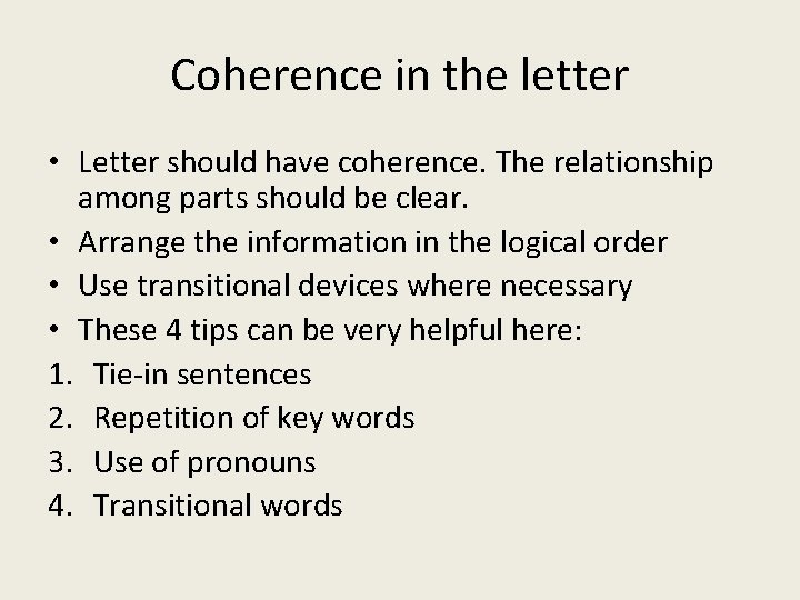Coherence in the letter • Letter should have coherence. The relationship among parts should