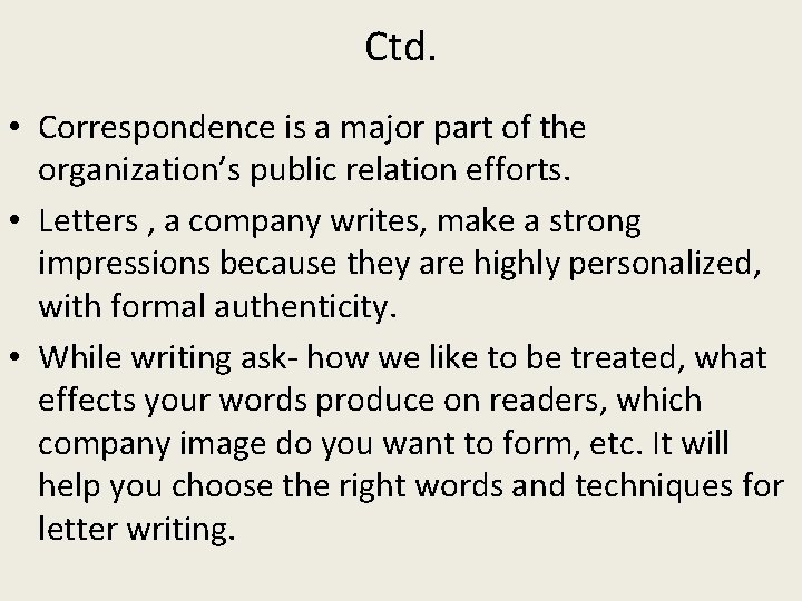 Ctd. • Correspondence is a major part of the organization’s public relation efforts. •