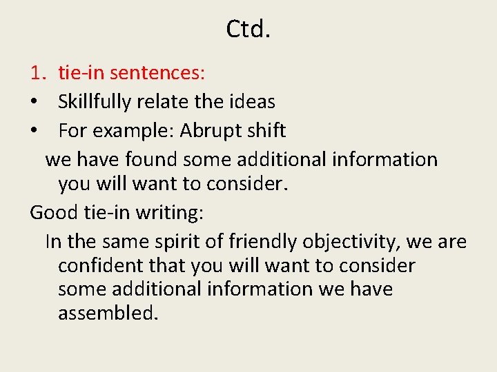 Ctd. 1. tie-in sentences: • Skillfully relate the ideas • For example: Abrupt shift