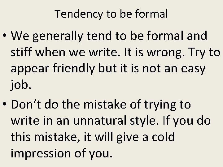 Tendency to be formal • We generally tend to be formal and stiff when