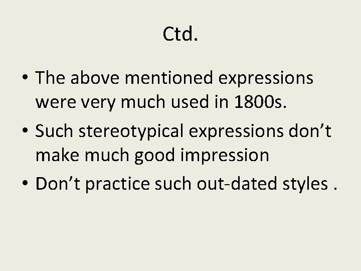 Ctd. • The above mentioned expressions were very much used in 1800 s. •