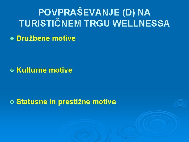 POVPRAŠEVANJE (D) NA TURISTIČNEM TRGU WELLNESSA v Družbene motive v Kulturne motive v Statusne