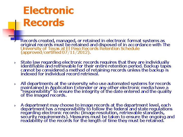 Electronic Records Ø Ø Records created, managed, or retained in electronic format systems as