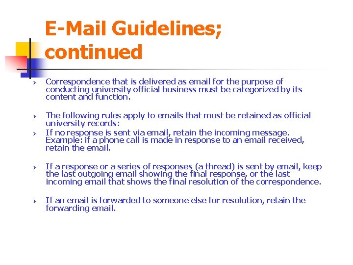 E-Mail Guidelines; continued Ø Ø Ø Correspondence that is delivered as email for the