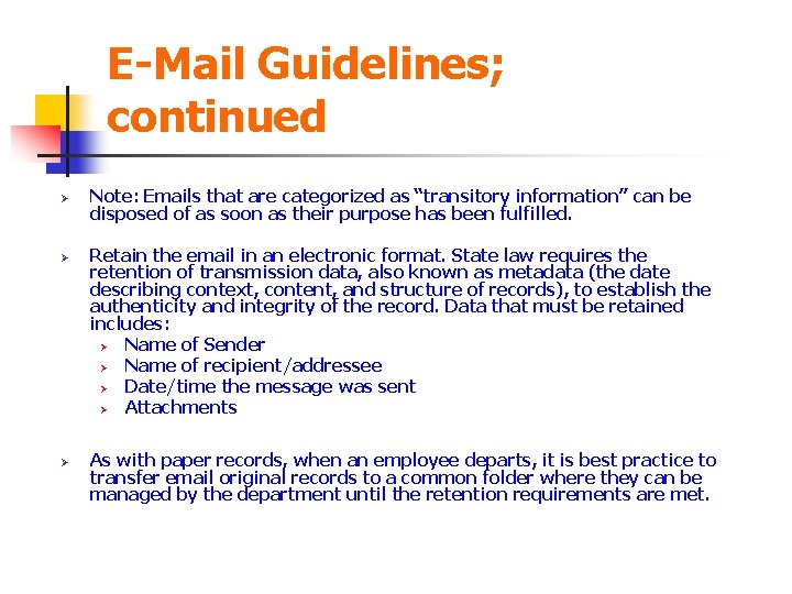 E-Mail Guidelines; continued Ø Ø Ø Note: Emails that are categorized as “transitory information”