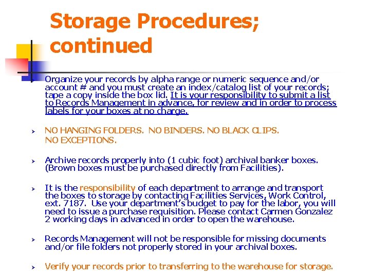 Storage Procedures; continued Ø Ø Organize your records by alpha range or numeric sequence