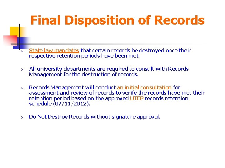Final Disposition of Records Ø Ø State law mandates that certain records be destroyed