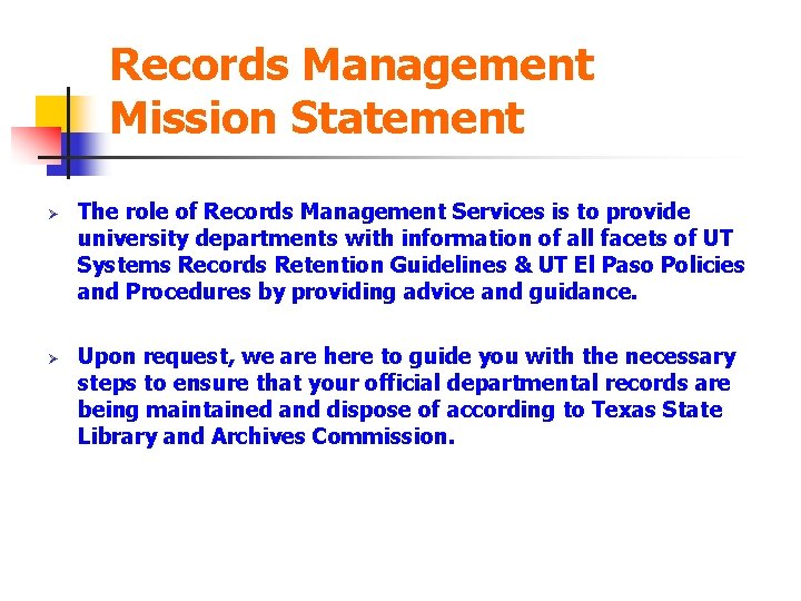 Records Management Mission Statement Ø Ø The role of Records Management Services is to