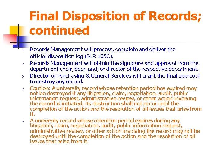 Final Disposition of Records; continued Ø Ø Ø Records Management will process, complete and