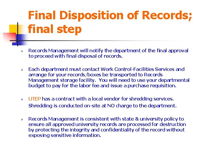 Final Disposition of Records; final step Ø Ø Records Management will notify the department