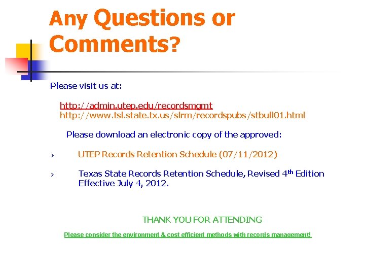 Any Questions or Comments? Please visit us at: http: //admin. utep. edu/recordsmgmt http: //www.