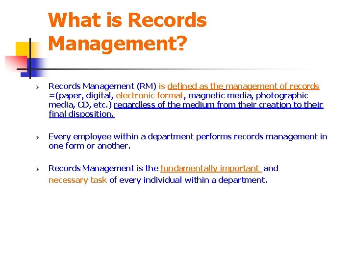 What is Records Management? Ø Ø Ø Records Management (RM) is defined as the