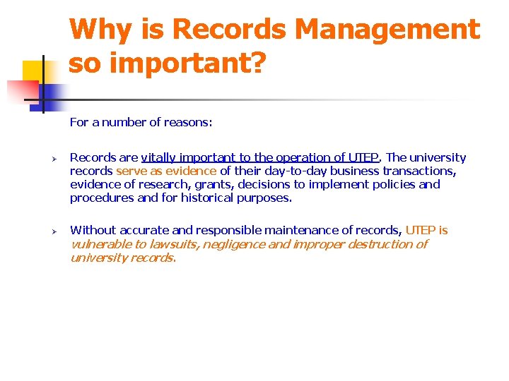 Why is Records Management so important? For a number of reasons: Ø Ø Records