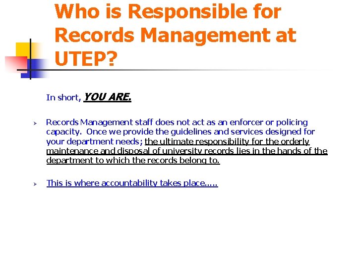Who is Responsible for Records Management at UTEP? In short, YOU Ø Ø ARE.