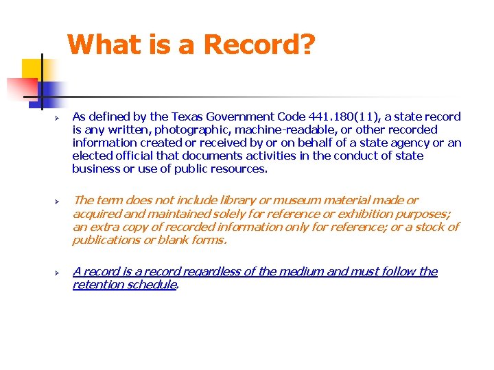 What is a Record? Ø Ø Ø As defined by the Texas Government Code