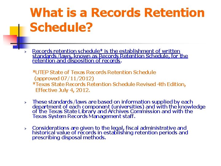 What is a Records Retention Schedule? Ø Records retention schedule* is the establishment of