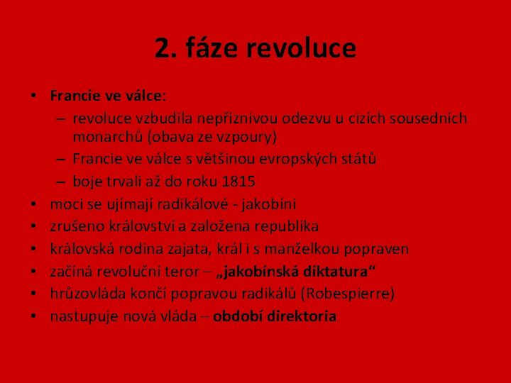 2. fáze revoluce • Francie ve válce: – revoluce vzbudila nepříznivou odezvu u cizích