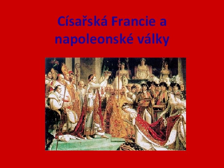 Císařská Francie a napoleonské války 