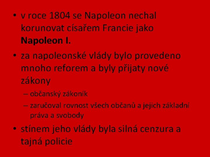  • v roce 1804 se Napoleon nechal korunovat císařem Francie jako Napoleon I.