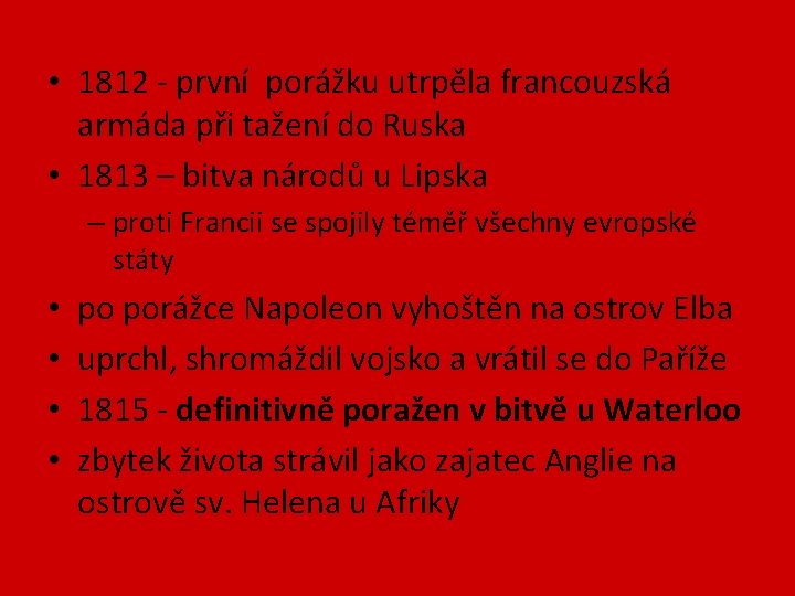  • 1812 - první porážku utrpěla francouzská armáda při tažení do Ruska •