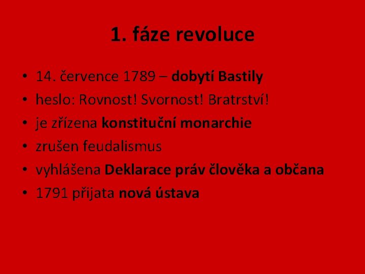 1. fáze revoluce • • • 14. července 1789 – dobytí Bastily heslo: Rovnost! 1. fáze revoluce • • • 14. července 1789 – dobytí Bastily heslo: Rovnost!