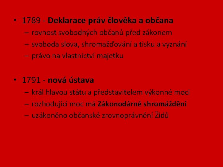 • 1789 - Deklarace práv člověka a občana – rovnost svobodných občanů před • 1789 - Deklarace práv člověka a občana – rovnost svobodných občanů před