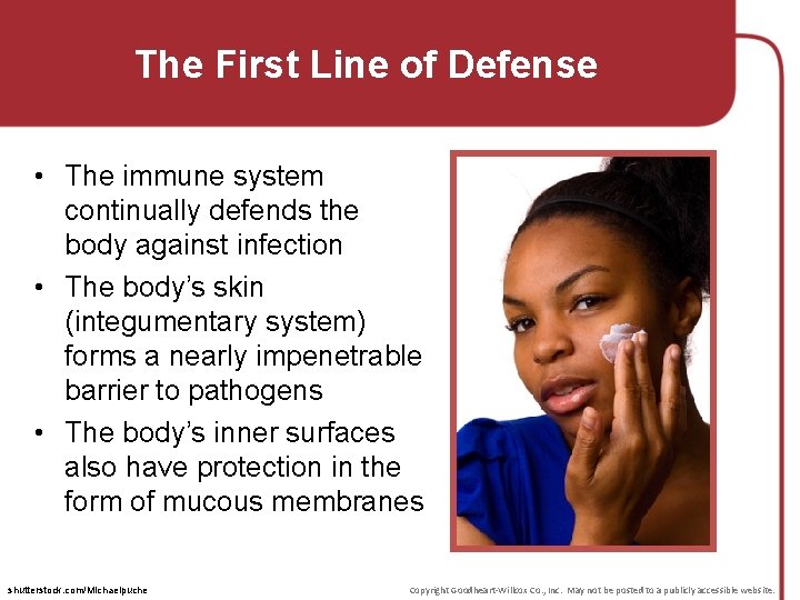 The First Line of Defense • The immune system continually defends the body against